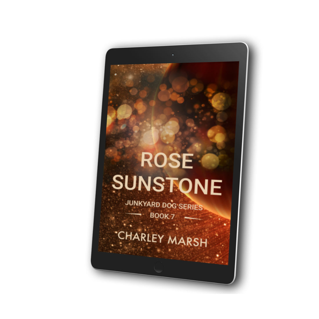 Rose Sunstone: Junkyard Dog Sci-Fi Adventure Series EBook #7 by Charley Marsh