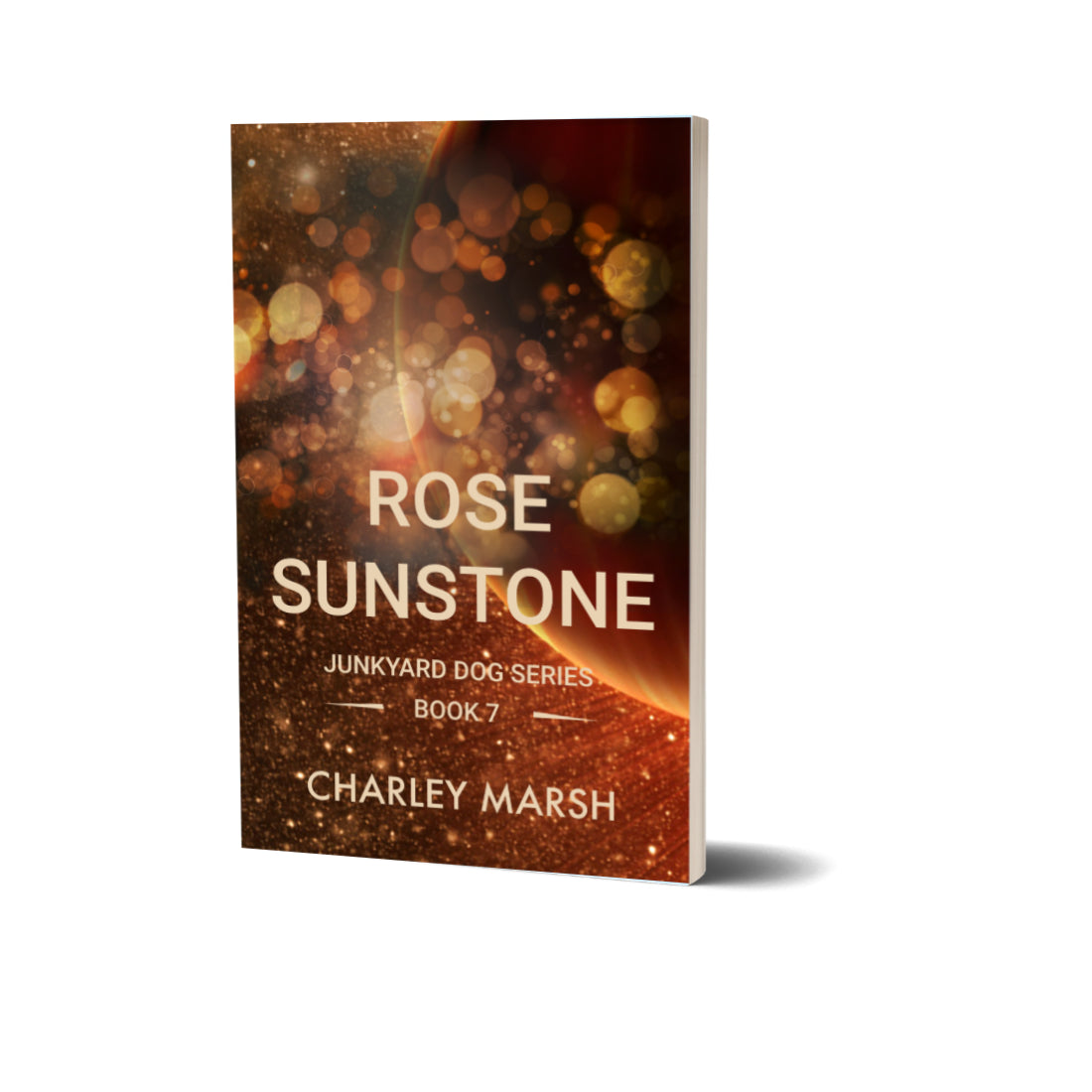 Rose Sunstone: A Junkyard Dog Science Fiction Adventure Book #7 Paperback by Charley Marsh