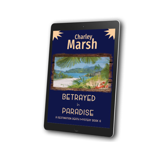 Betrayed in Paradise Cozy Mystery EBook #6 in the Destination Death Series by Charley Marsh
