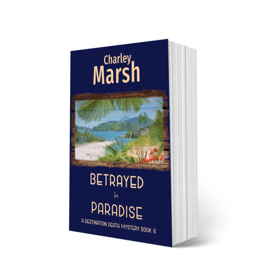 Betrayed in Paradise: A Destination Death Mystery Book 6 Paperback by Charley Marsh