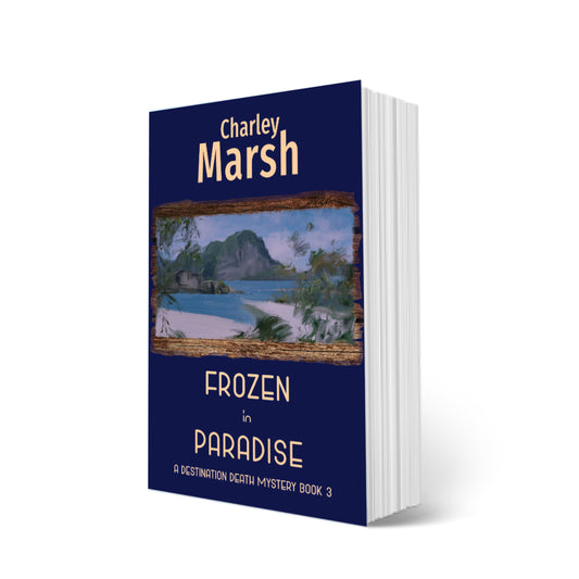 Frozen in Paradise: A Destination Death Mystery Book 3 Paperback by Charley Marsh