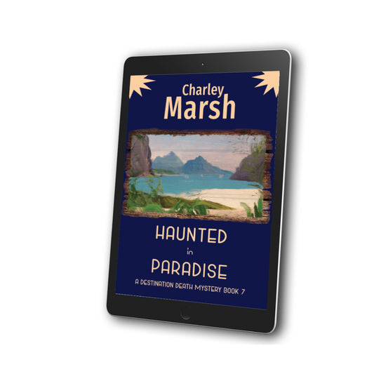 Haunted in Paradise Cozy Mystery EBook #7 in the Destination Death mystery series by Charley Marsh