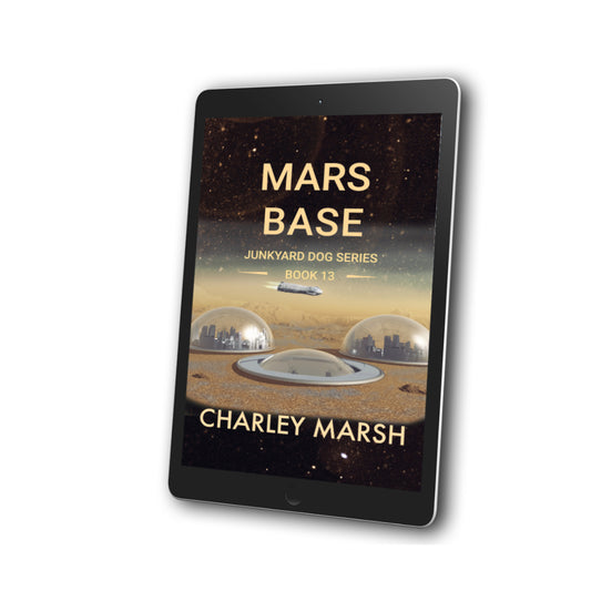 MARS BASE: JUNKYARD DOG SCI-FI ADVENTURE SERIES EBOOK #13 by Charley Marsh