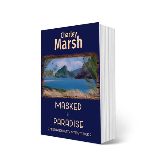 Masked in Paradise: A Destination Death Mystery Book #2 Paperback by Charley Marsh