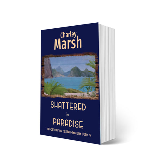 Shattered in Paradise: A Destination Death Mystery Book #5 Paperback by Charley Marsh