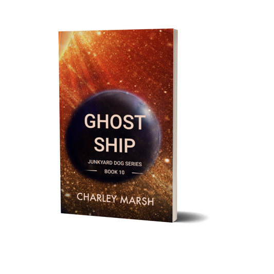 Ghost Ship: A Junkyard Dog Sci-Fi Adventure series Book #10 Paperback by Charley Marsh