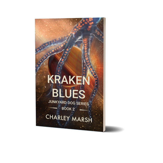 Kraken Blues: Junkyard Dog Science Fiction Adventure series Book #2 Paperback by Charley Marsh