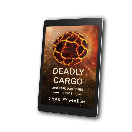 DEADLY CARGO: Junkyard Dog Sci-Fi Adventure Series EBook #3 by Charley Marsh