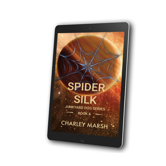 Spider Silk: Junkyard Dog Sci-Fi Adventure Series EBook #6 by Charley Marsh