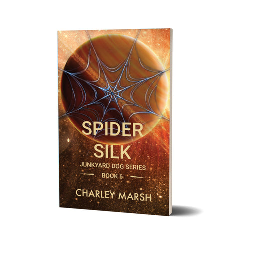 Spider Silk: A Junkyard Dog Science Fiction Adventure series Book #6 Paperback by Charley Marsh