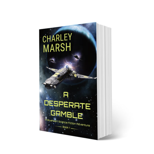 A Desperate Gamble Paperback: A Blueheart Sci-F Adventure Book 1 by Charley Marsh