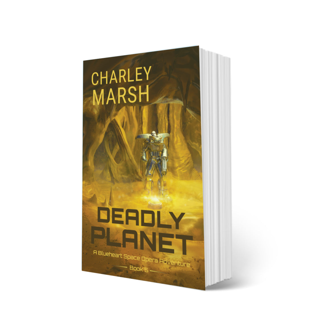 Deadly Planet A Blueheart Space Opera Adventure Book #5 Paperback by Charley Marsh