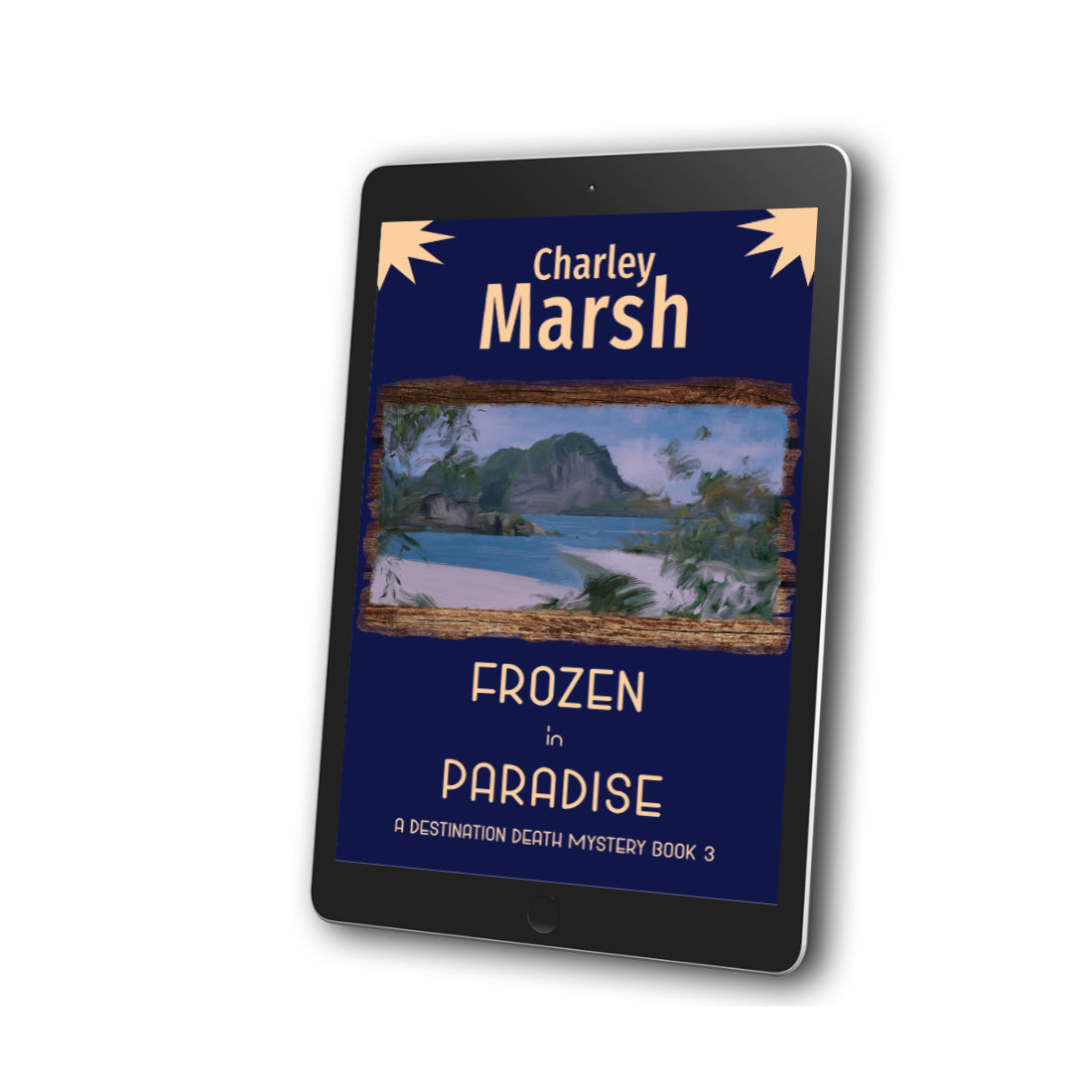 Frozen in Paradise Cozy Mystery EBook #3 in the Destination Death series by Charley Marsh