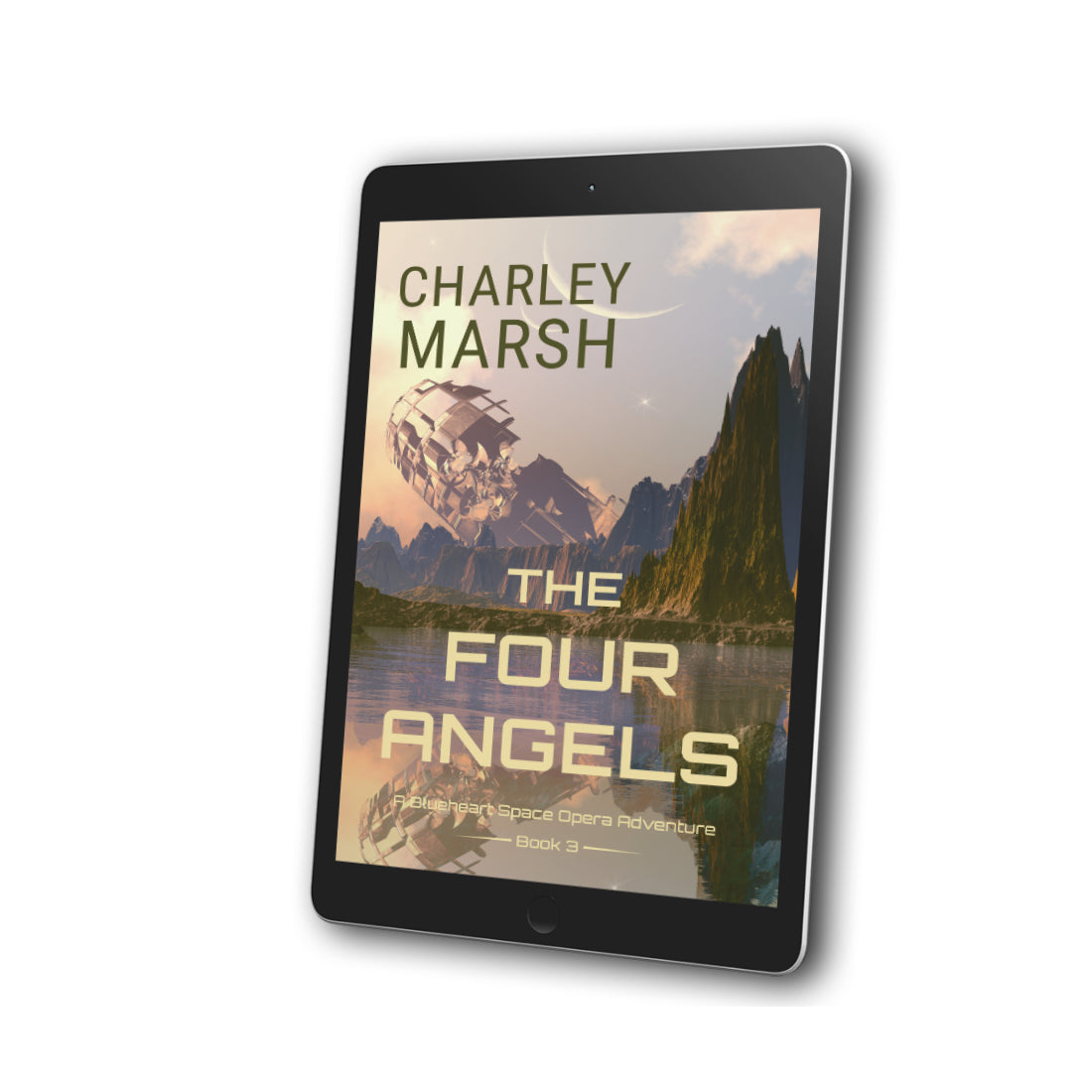 The Four Angels A Blueheart Space Opera Adventure EBook #3 by Charley Marsh 