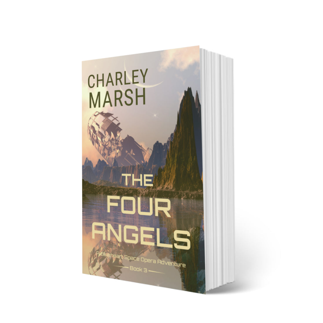 The Four Angels A Blueheart Space Opera Adventure EBook #3 by Charley Marsh